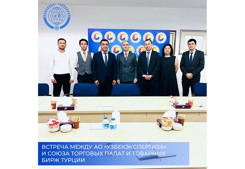 Meeting Between JSC &quot;Uzbekexpertiza&quot; and the Union of Chambers and Commodity Exchanges of Turkey